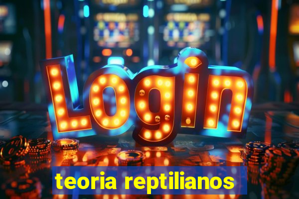 teoria reptilianos